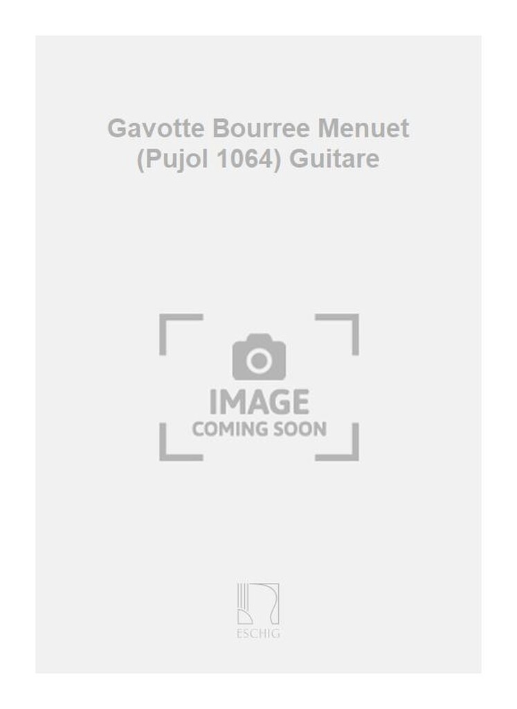 Gavotte Bourree Menuet (Pujol 1064) Guitare